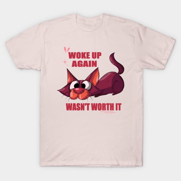 Woke up again wasn't worth it T-Shirt by Gautamillustra